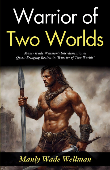 Könyv Warrior of Two Worlds Manly Wade Wellman