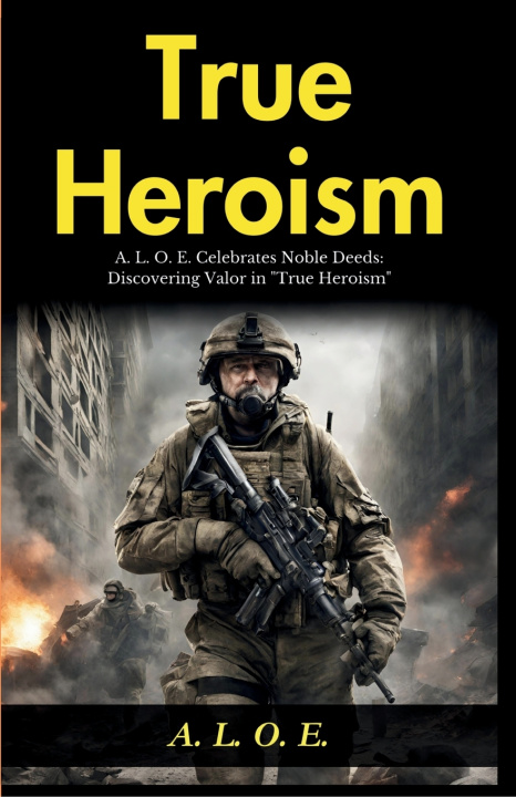Kniha True Heroism A. L. O. E.