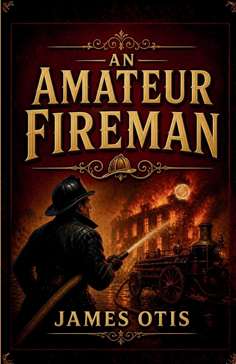 Könyv An Amateur Fireman James Otis