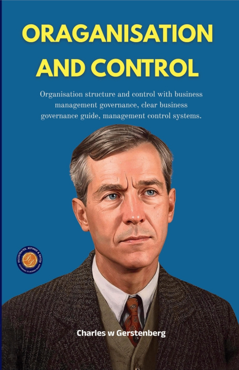 Könyv Oraganisation and Control (Illustrated, Refined & Edited) Charles w Gerstenberg