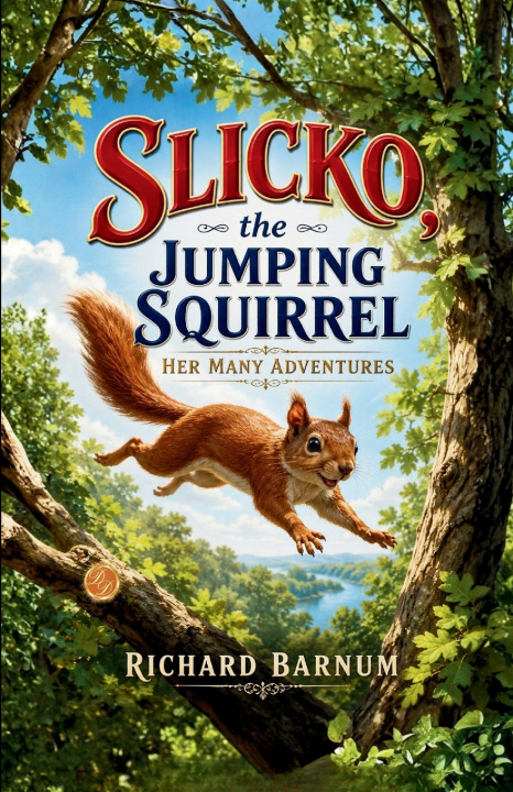 Kniha Slicko, the Jumping Squirrel Richard Barnum