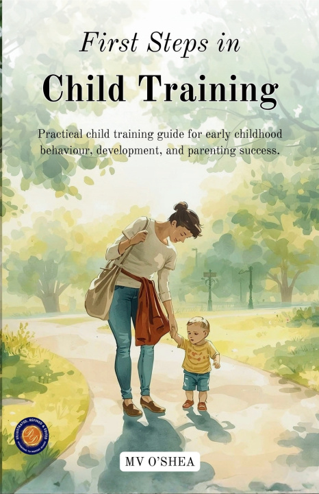 Könyv First steps in Child Training (Illustrated, Refined & Edited) MV Oshea