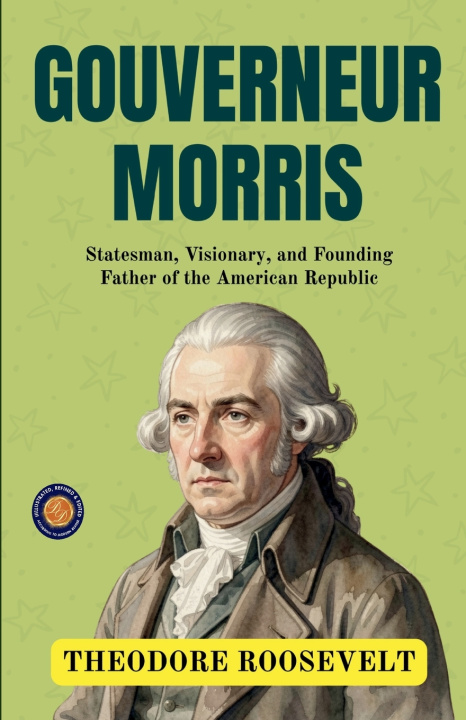 Könyv Gouverneur Morris Theodore Roosevelt