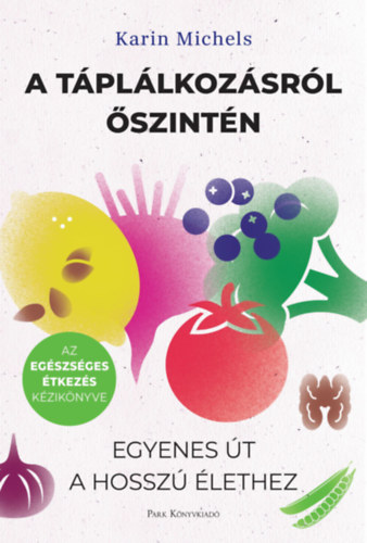Könyv A táplálkozásról őszintén Karin Michels