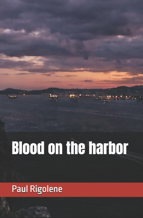 Könyv Blood on the harbor Paul Rigolene