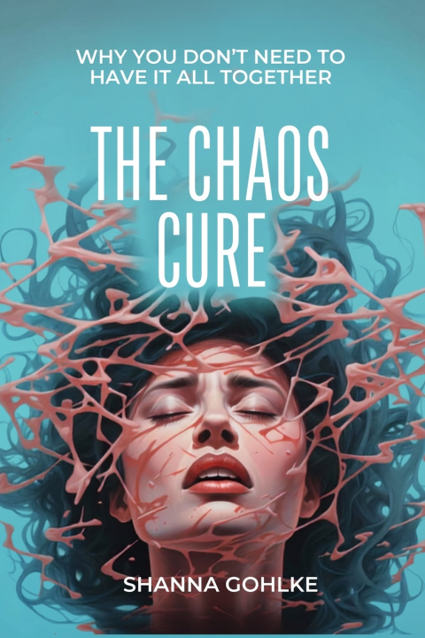 Könyv THE CHAOS CURE Shanna Gohlke