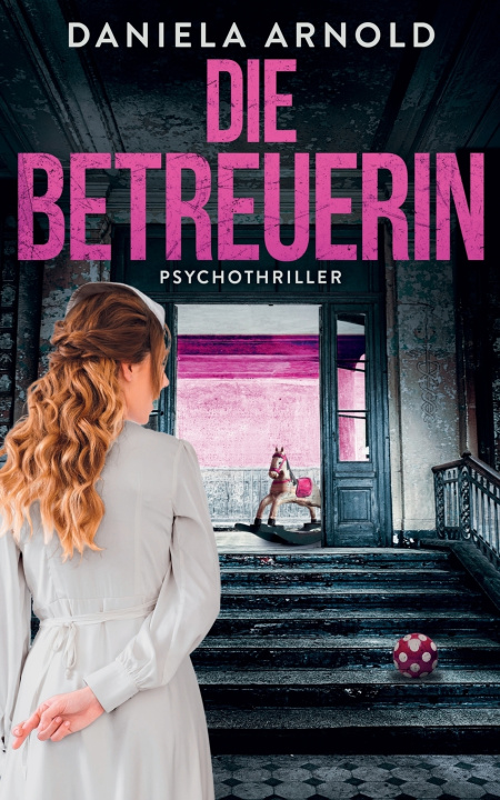 Könyv Die Betreuerin Daniela Arnold