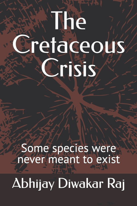 Kniha The Cretaceous Crisis Abhijay Diwakar Raj