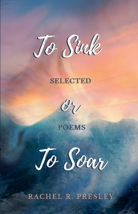 Könyv To Sink or To Soar Rachel R. Presley