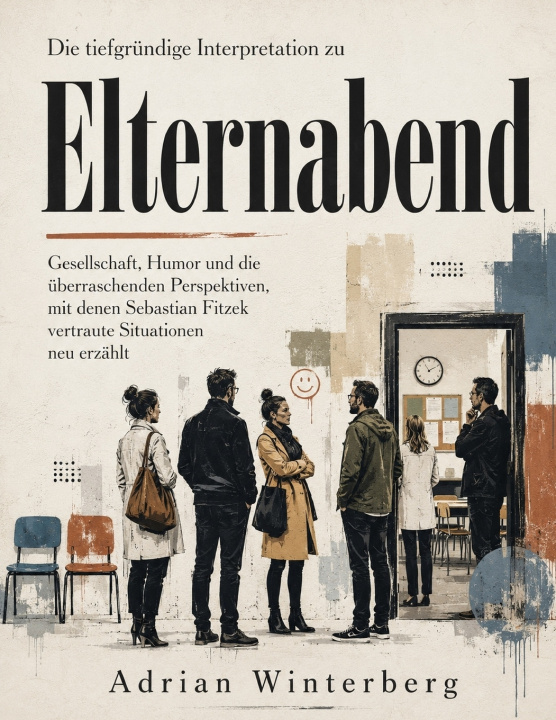Könyv Die tiefgründige Interpretation zu Elternabend Adrian Winterberg