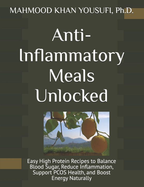 Könyv Anti-Inflammatory Meals Unlocked MAHMOOD KHAN YOUSUFI Ph.D.