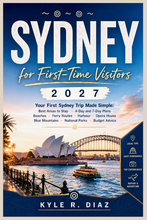 Knjiga Sydney for First-Time Visitors 2027 Kyle R. Diaz