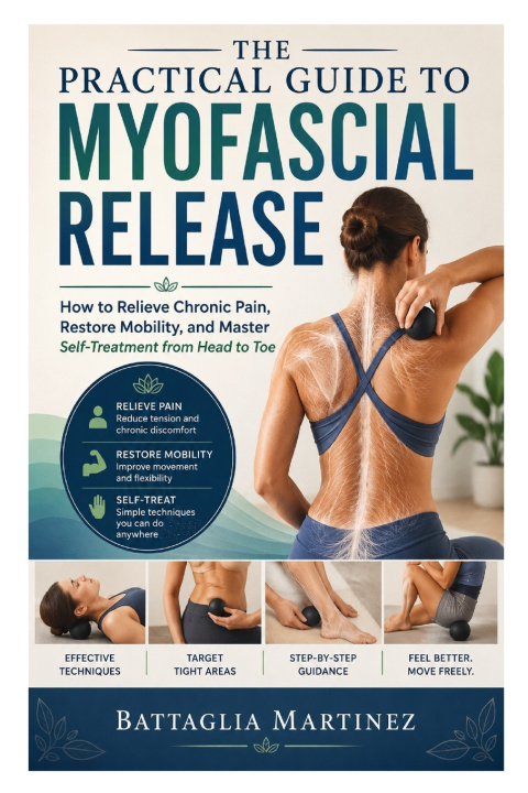 Könyv The Practical Guide to Myofascial Release Battaglia Martinez