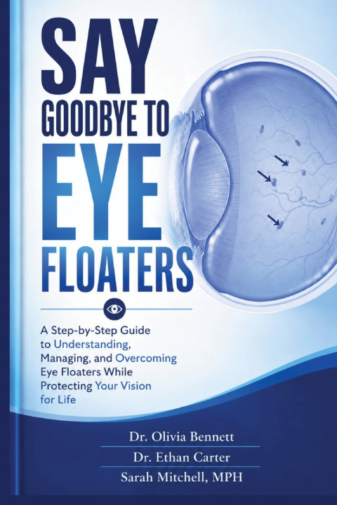 Könyv SAY GOODBYE TO EYE FLOATERS Dr. Ethan Carter