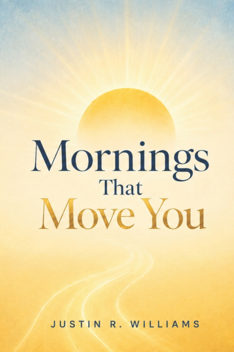 Kniha Mornings That Move You Justin R. Williams