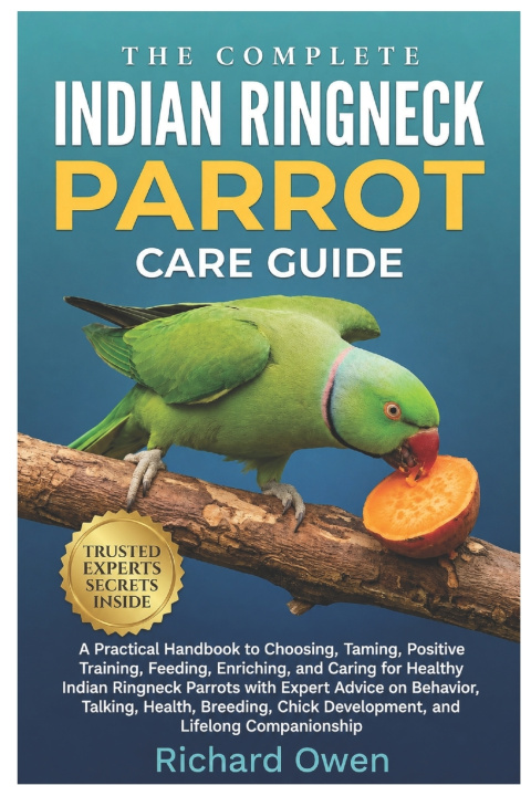 Kniha THE COMPLETE INDIAN RINGNECK PARROT CARE GUIDE Richard Owen