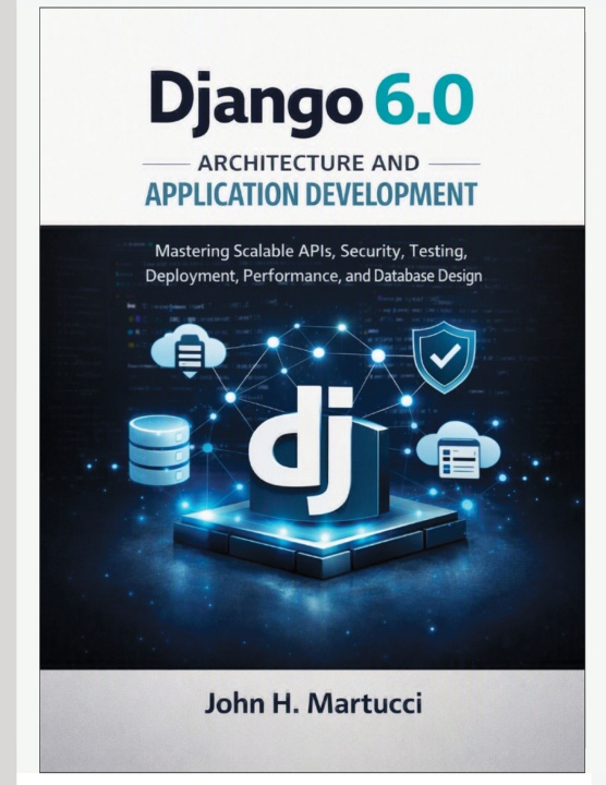 Carte Django 6.0 Architecture and Application Development John H. Martucci