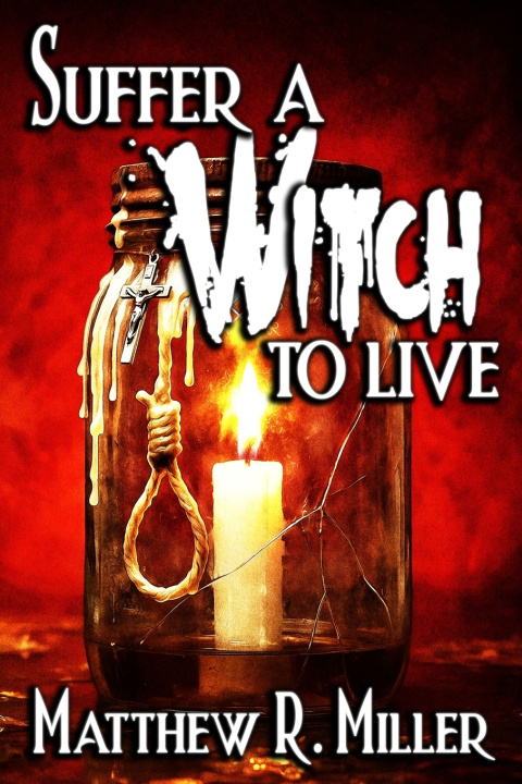 Kniha Suffer a Witch to Live Matthew R. Miller