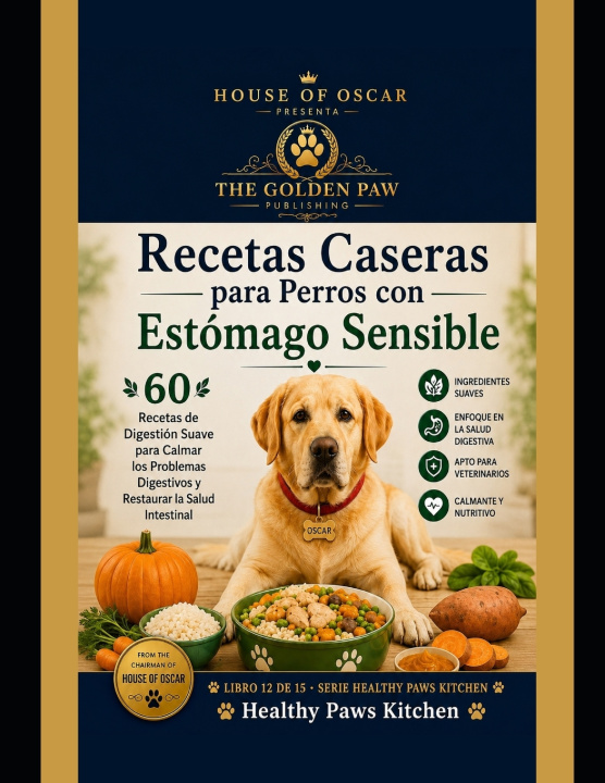 Könyv Recetas Caseras para Perros con Estómago Sensible Healthy Paws Kitchen