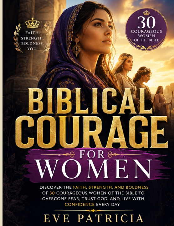 Könyv BIBLICAL COURAGE FOR WOMEN Eve Patricia