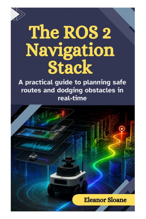 Book The ROS 2 Navigation Stack Eleanor Sloane