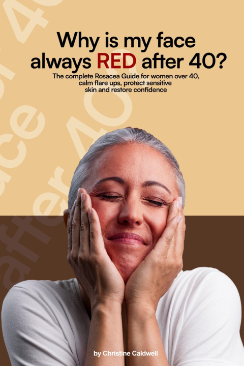 Kniha WHY IS MY FACE ALWAYS RED AFTER 40? CHRISTINE CALDWELL
