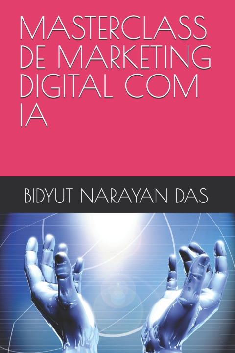Book MASTERCLASS DE MARKETING DIGITAL COM IA BIDYUT NARAYAN DAS