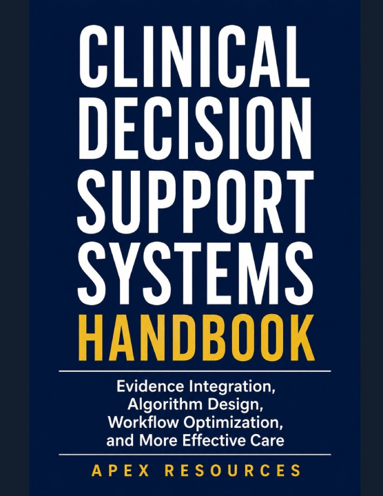Könyv CLINICAL DECISION SUPPORT SYSTEMS HANDBOOK APEX RESOURCES