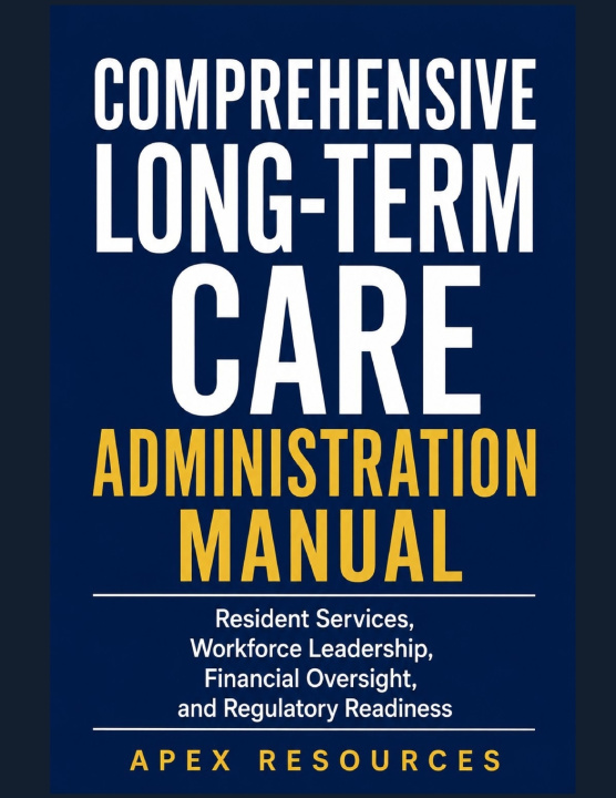 Książka COMPREHENSIVE LONG-TERM CARE ADMINISTRATION MANUAL APEX RESOURCES