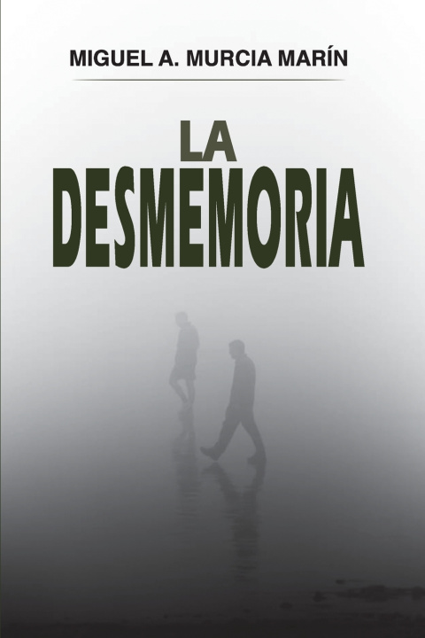 Book La Desmemoria Miguel Ángel Murcia Marín