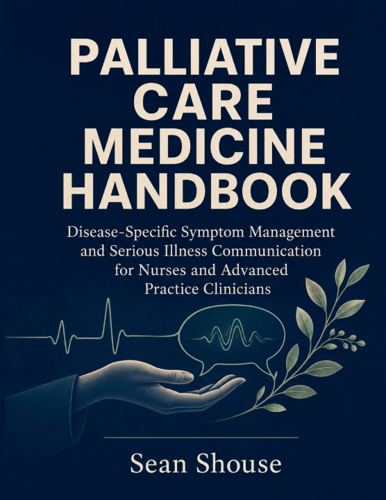 Kniha Palliative Care Medicine Handbook Sean Shouse