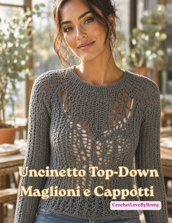 Book Uncinetto Top‑Down Maglioni e Cappotti By Romy La Barbera