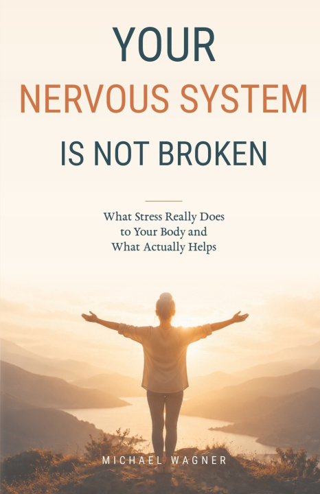 Könyv Your Nervous System Is Not Broken Michael Wagner