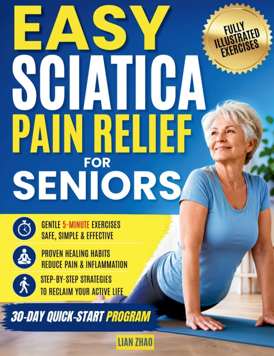 Könyv Easy Sciatica Pain Relief for Seniors Lian Zhao