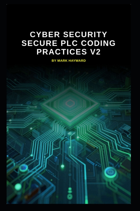 Könyv Cyber Security Secure PLC Coding Practices v2 Mark Hayward