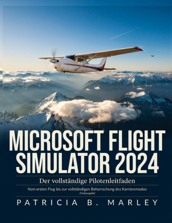 Book MICROSOFT FLIGHT SIMULATOR 2024 Patricia B. Marley
