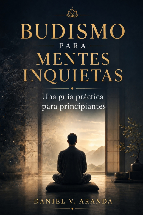 Könyv BUDISMO PARA MENTES INQUIETAS. Una guía práctica para principiantes DANIEL V. ARANDA