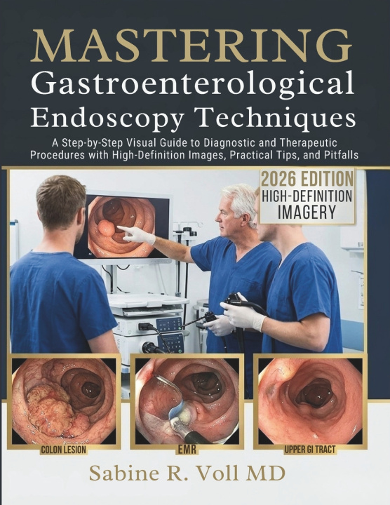 Könyv Mastering Gastroenterological Endoscopy Techniques Sabine R. Voll MD