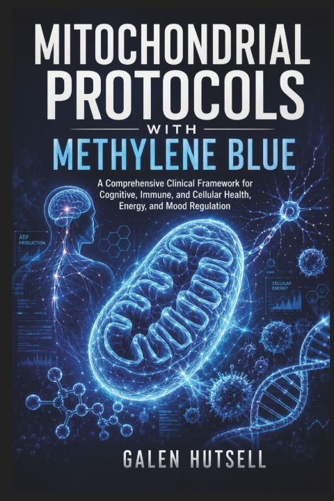 Kniha MITOCHONDRIAL PROTOCOLS WITH METHYLENE BLUE Galen Hutsell