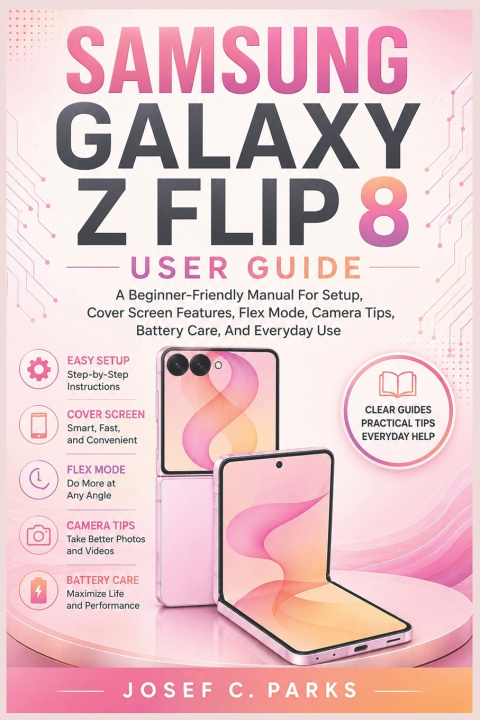 Könyv SAMSUNG GALAXY Z FLIP 8 USER GUIDE Josef C. Parks