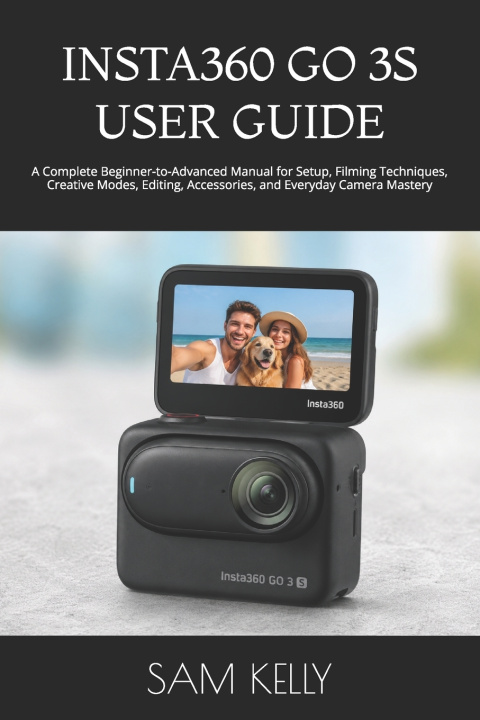 Książka INSTA360 GO 3S USER GUIDE SAM KELLY