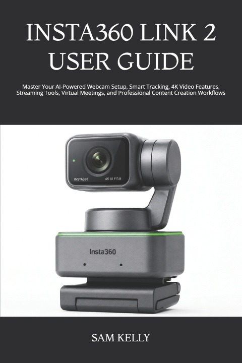Könyv INSTA360 LINK 2 USER GUIDE SAM KELLY