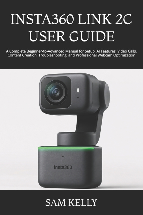 Buch INSTA360 LINK 2C USER GUIDE SAM KELLY