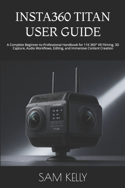 Buch INSTA360 TITAN USER GUIDE SAM KELLY