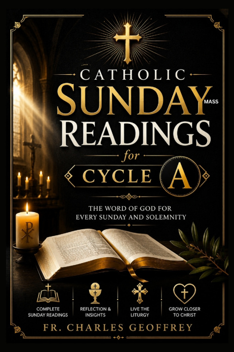 Könyv Catholic Sunday Mass Readings for Cycle A Fr. Charles Geoffrey