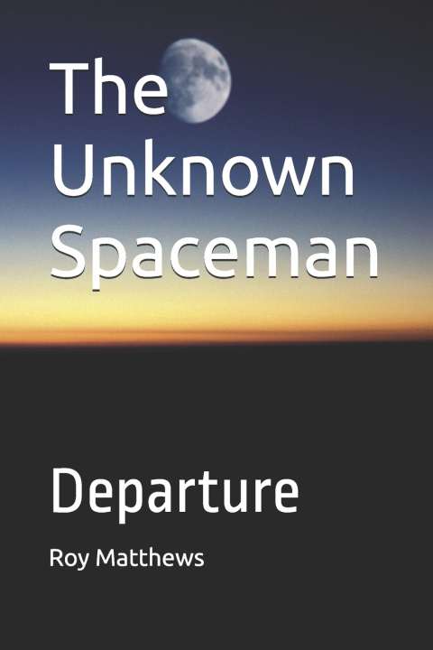 Book The Unknown Spaceman Roy Matthews