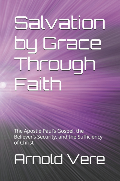 Kniha Salvation by Grace Through Faith Arnold Vere