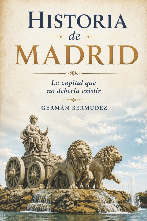 Könyv Historia de Madrid Germán Bermúdez