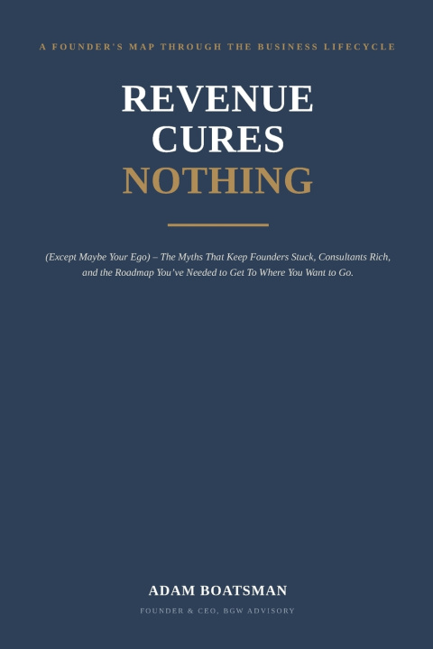 Könyv Revenue Cures Nothing Adam Boatsman