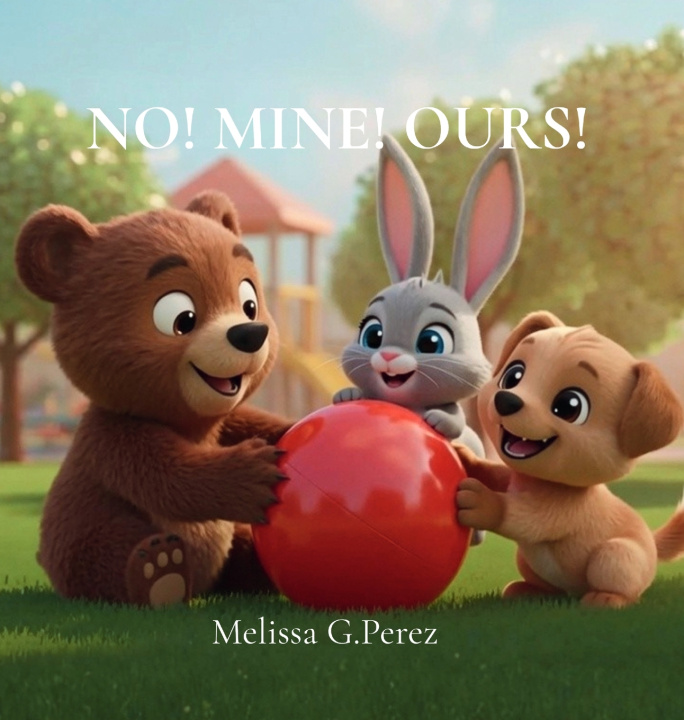 Kniha NO! MINE! OURS! Melissa G. Perez